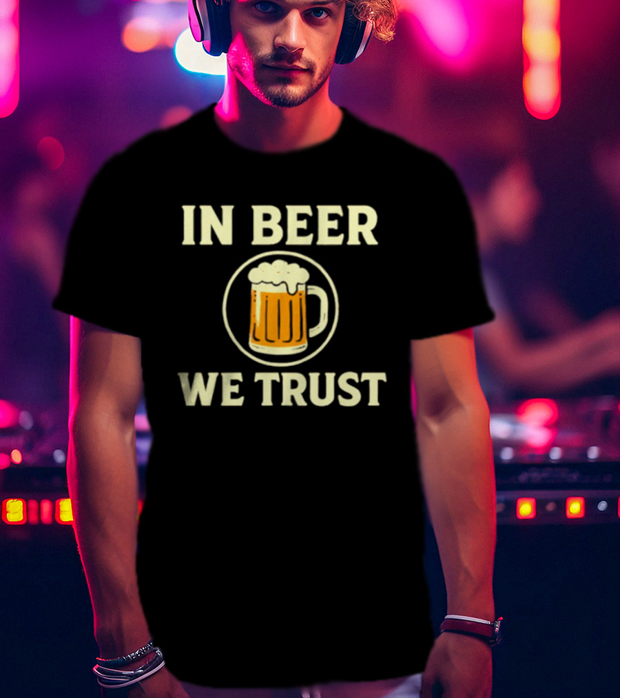 In Beer We Trust Drinking Alcohol Pub T-Shirt