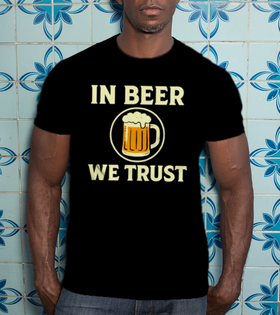 In Beer We Trust Drinking Alcohol Pub T-Shirt