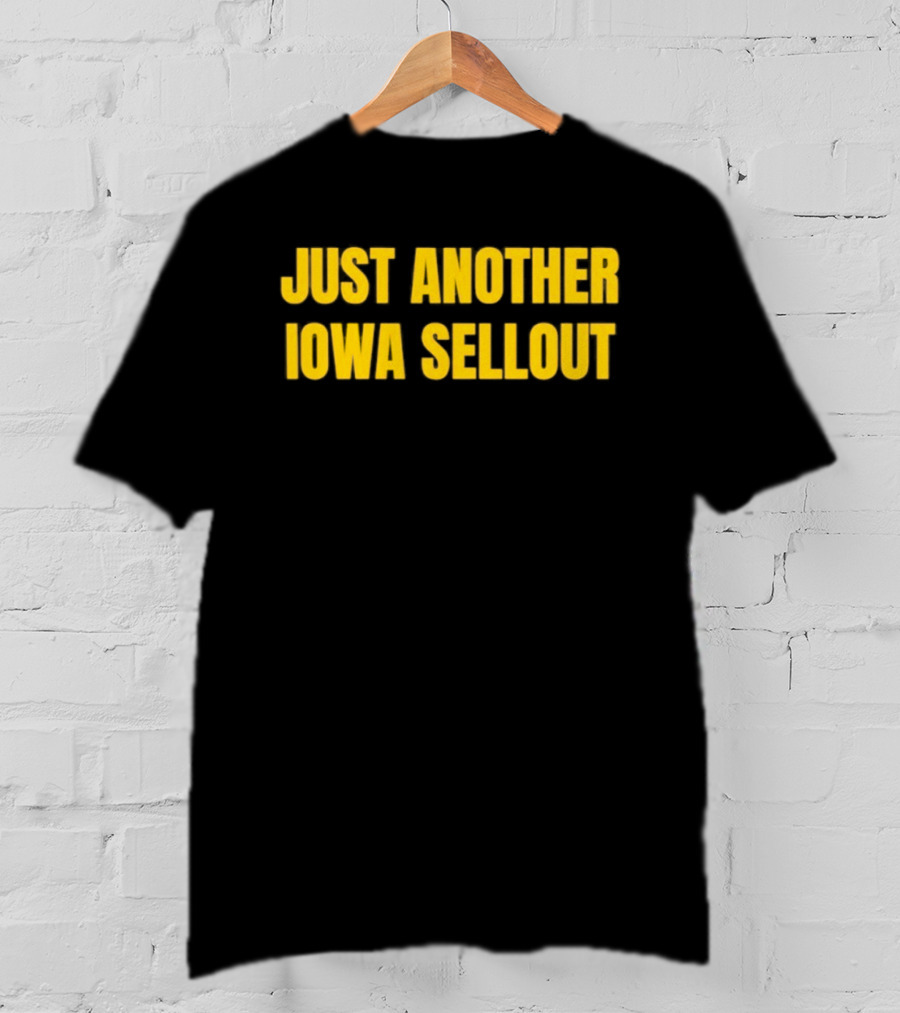 Iowa Hawkeyes Just Another Iowa Sellout T-Shirt