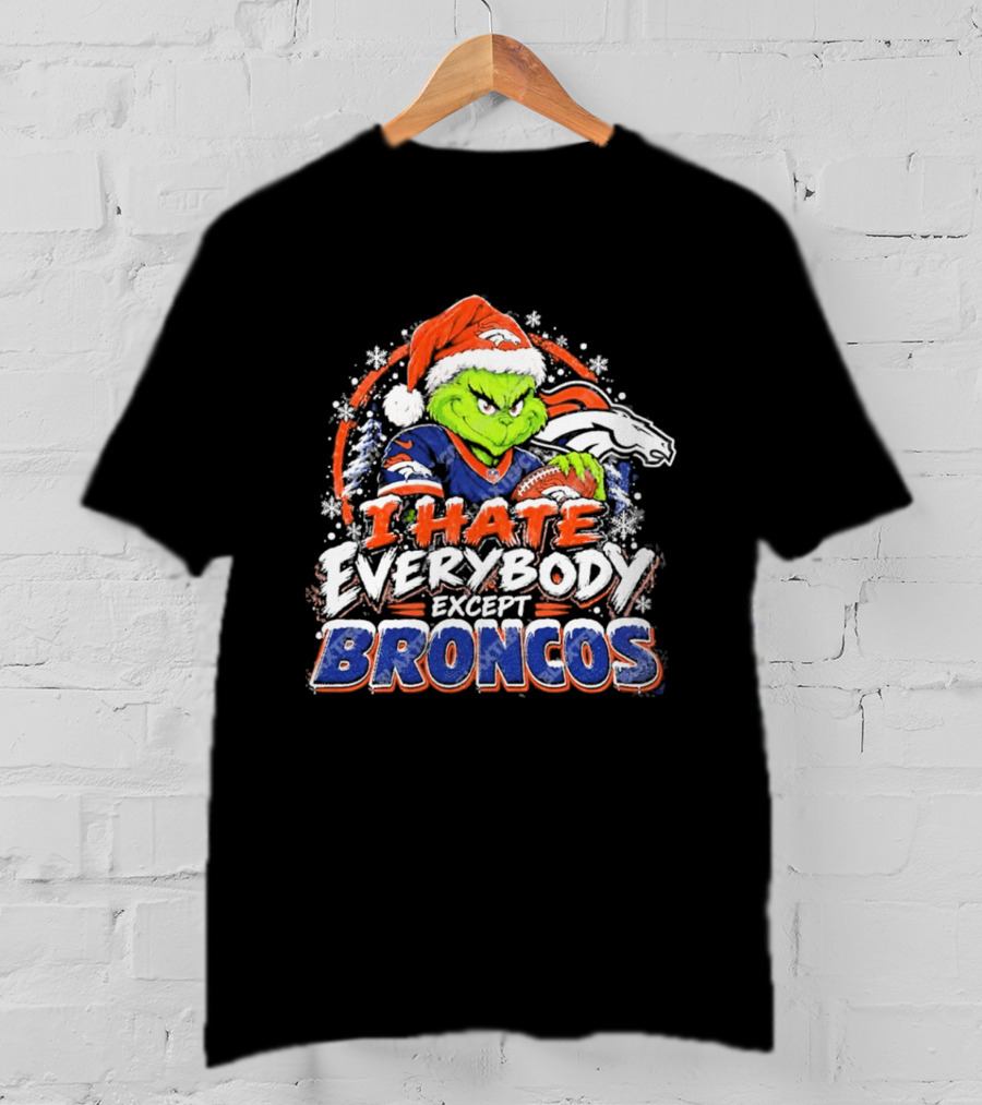 Denver Broncos Grinch I Hate Everybody Except Broncos Fans Christmas Holiday T-Shirt