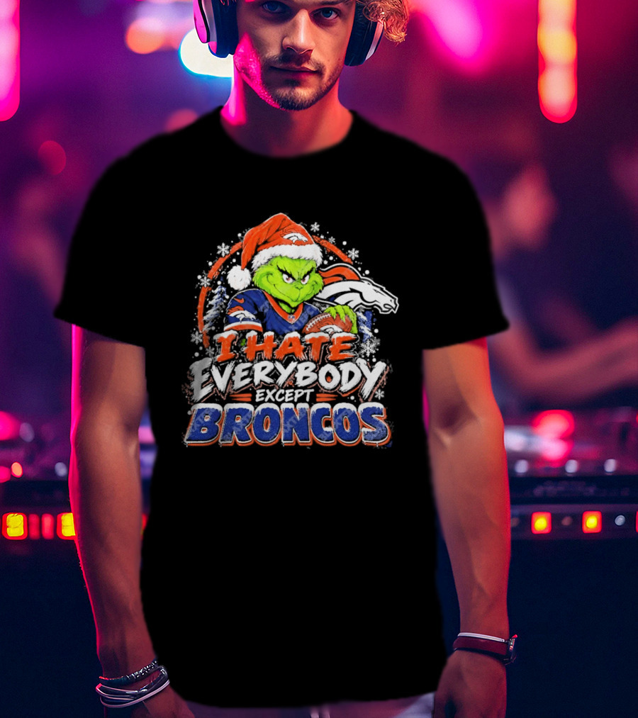 Denver Broncos Grinch I Hate Everybody Except Broncos Fans Christmas Holiday T-Shirt