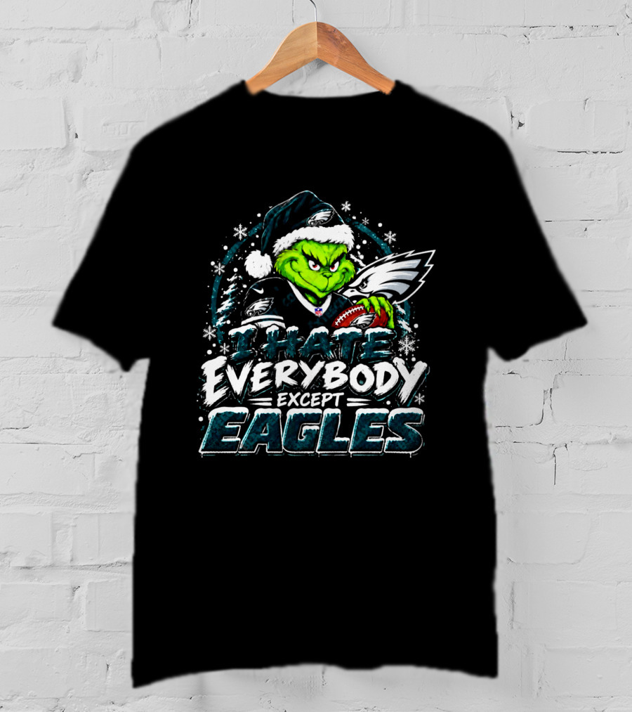 Philadelphia Eagles Grinch I Hate Everybody Except Eagles Fans Christmas Holiday T-Shirt