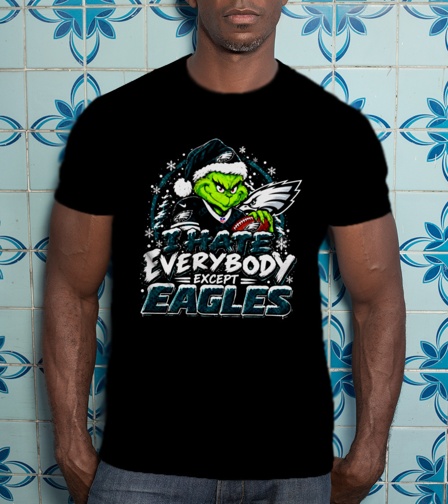 Philadelphia Eagles Grinch I Hate Everybody Except Eagles Fans Christmas Holiday T-Shirt