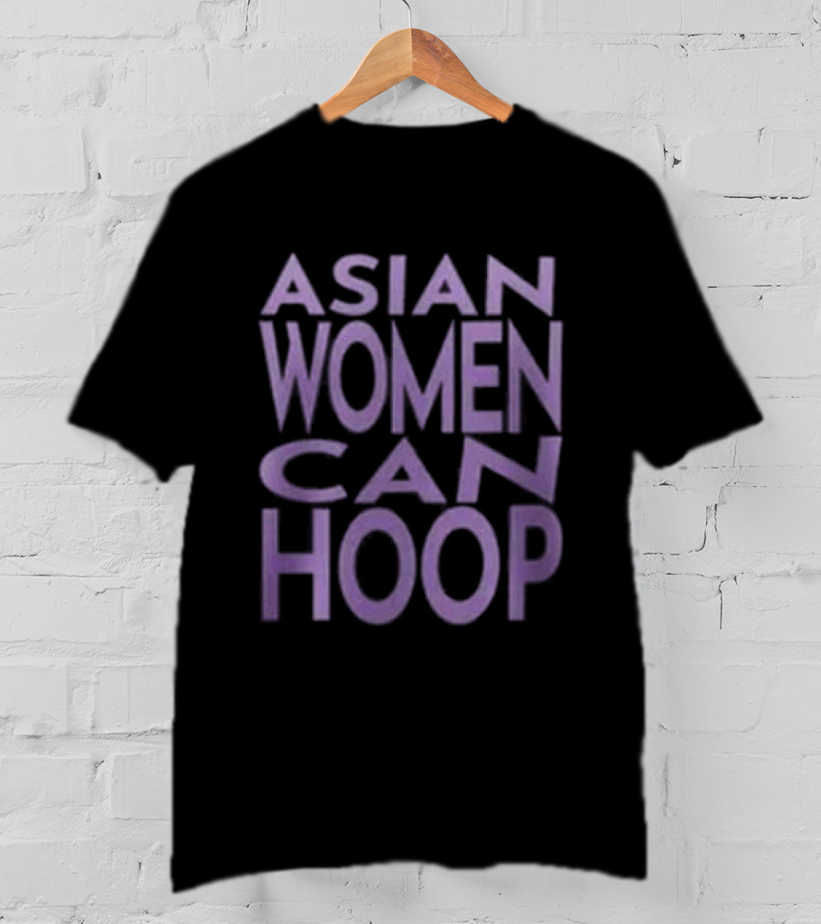 WNBA Golden State Valkyries Asian Women Can Hoop Empowerment T-Shirt