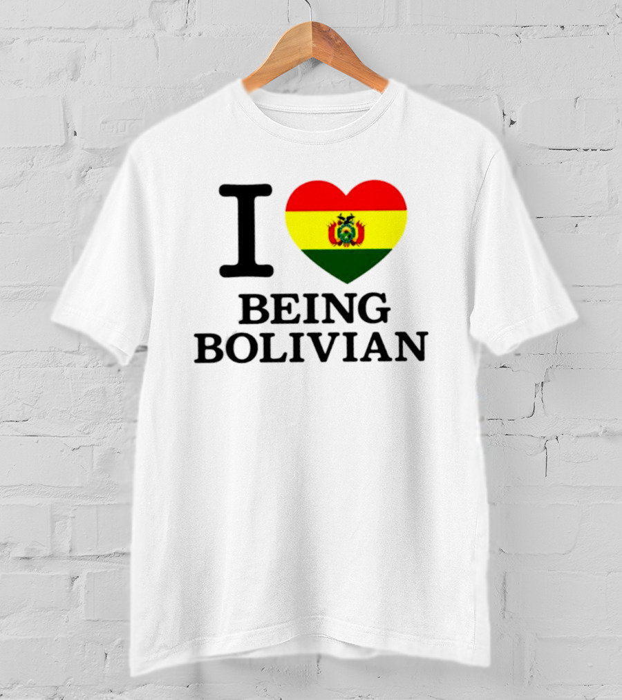 I Love Being Bolivian Bolivia Heart Flag T-Shirt