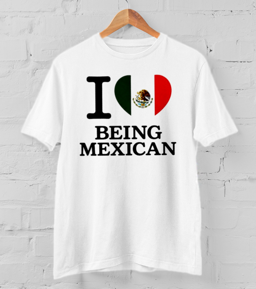 I Love Being Mexican Heart Flag T-Shirt