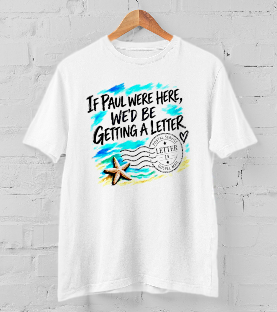 If Paul Were Here We Would Be Getting A Letter Starfish Beach Scene Postal Service Gospel Mail T-Shirt