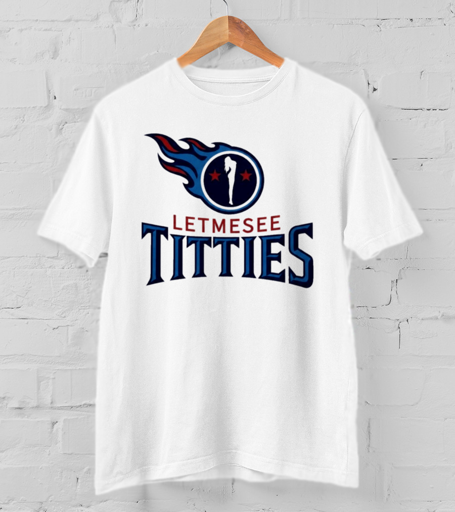 Letmesee Titties Tennessee Titans T-Shirt