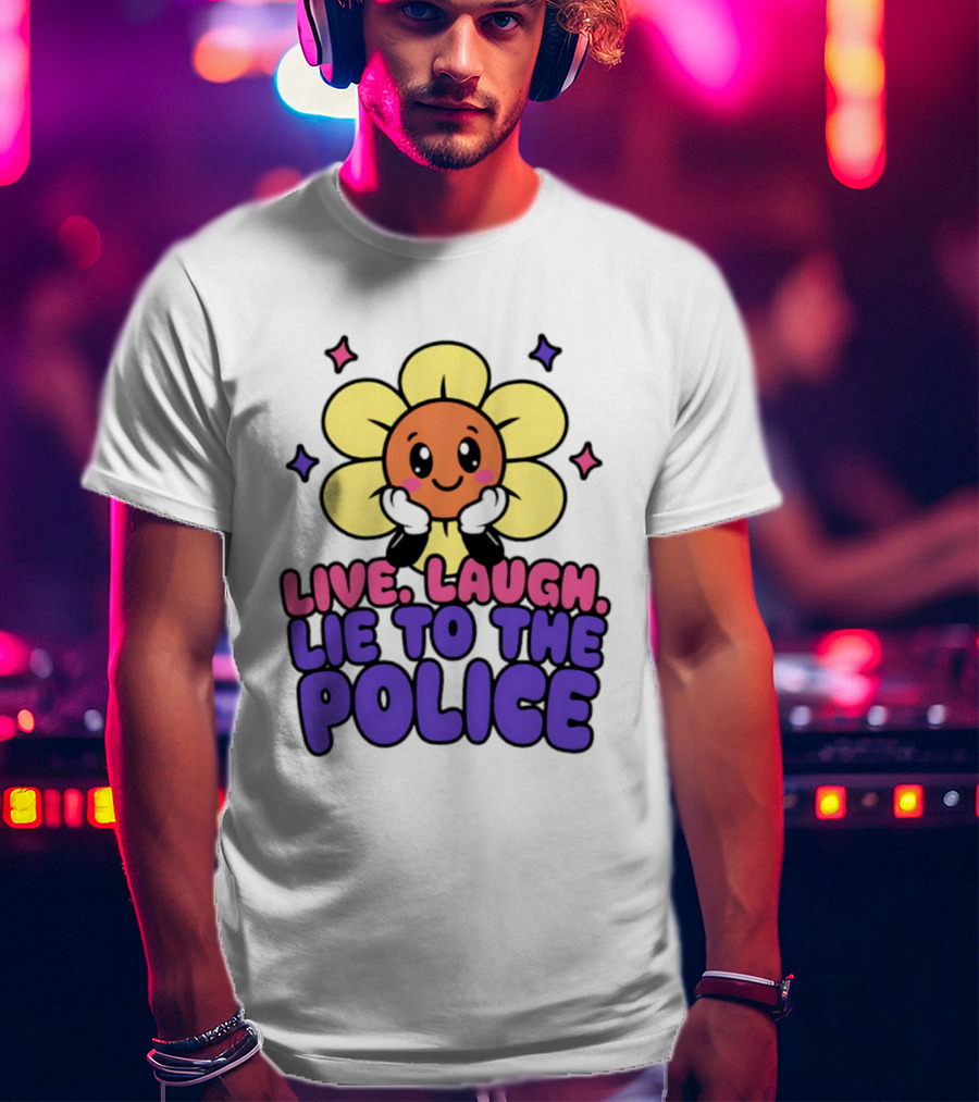 Live Laugh Lie To The Police Cute Cartoon Flower Stars T-Shirt