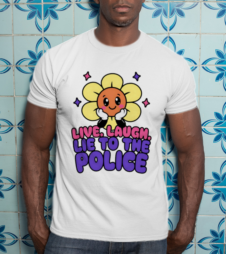 Live Laugh Lie To The Police Cute Cartoon Flower Stars T-Shirt