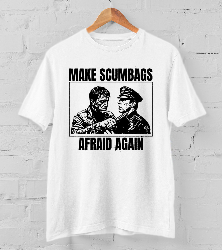 Make Scumbags Afraid Again Tough Vigilante And Officer Confrontation T-Shirt
