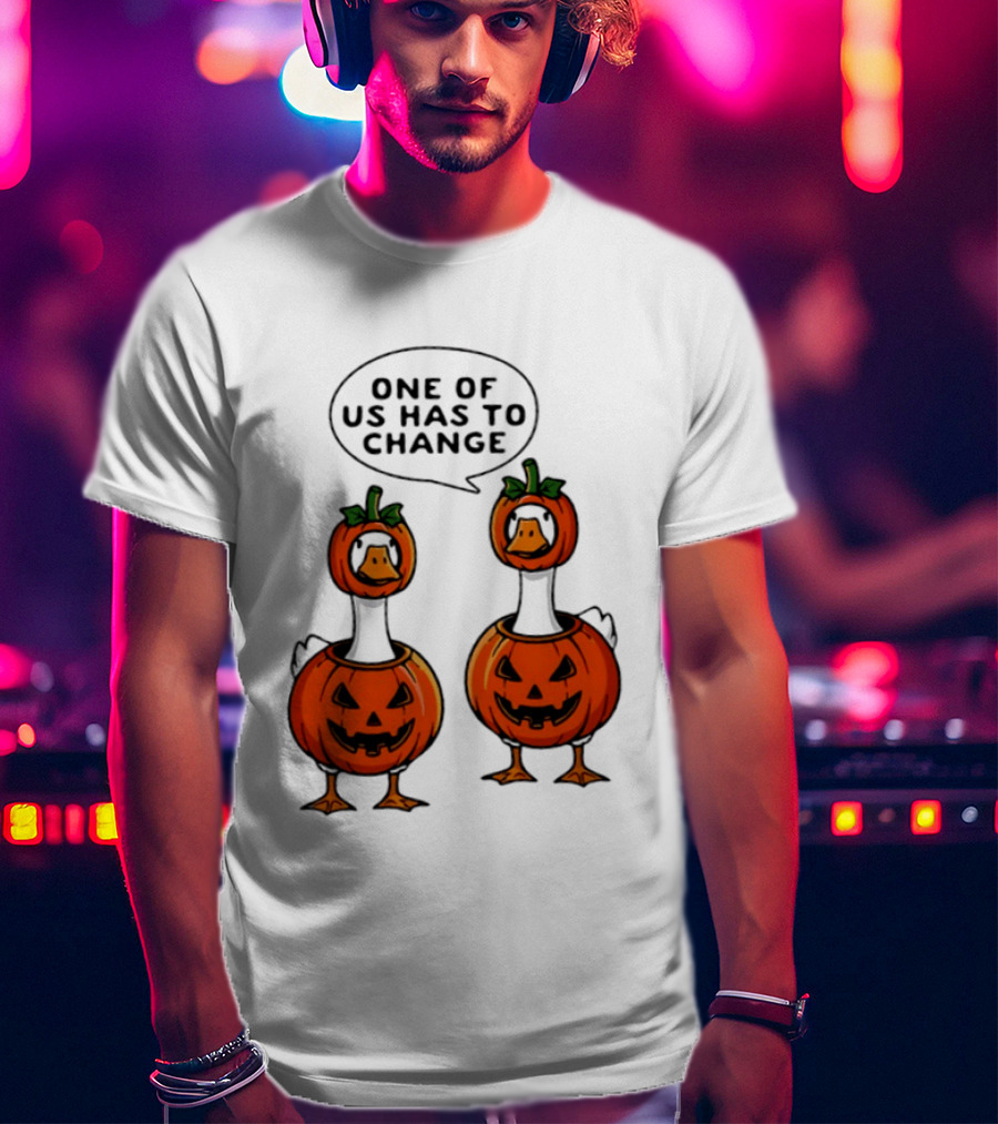 One Of Us Has To Change Goose Pumpkin Halloween Ducks Wearing Jack O Lanterns T-Shirt