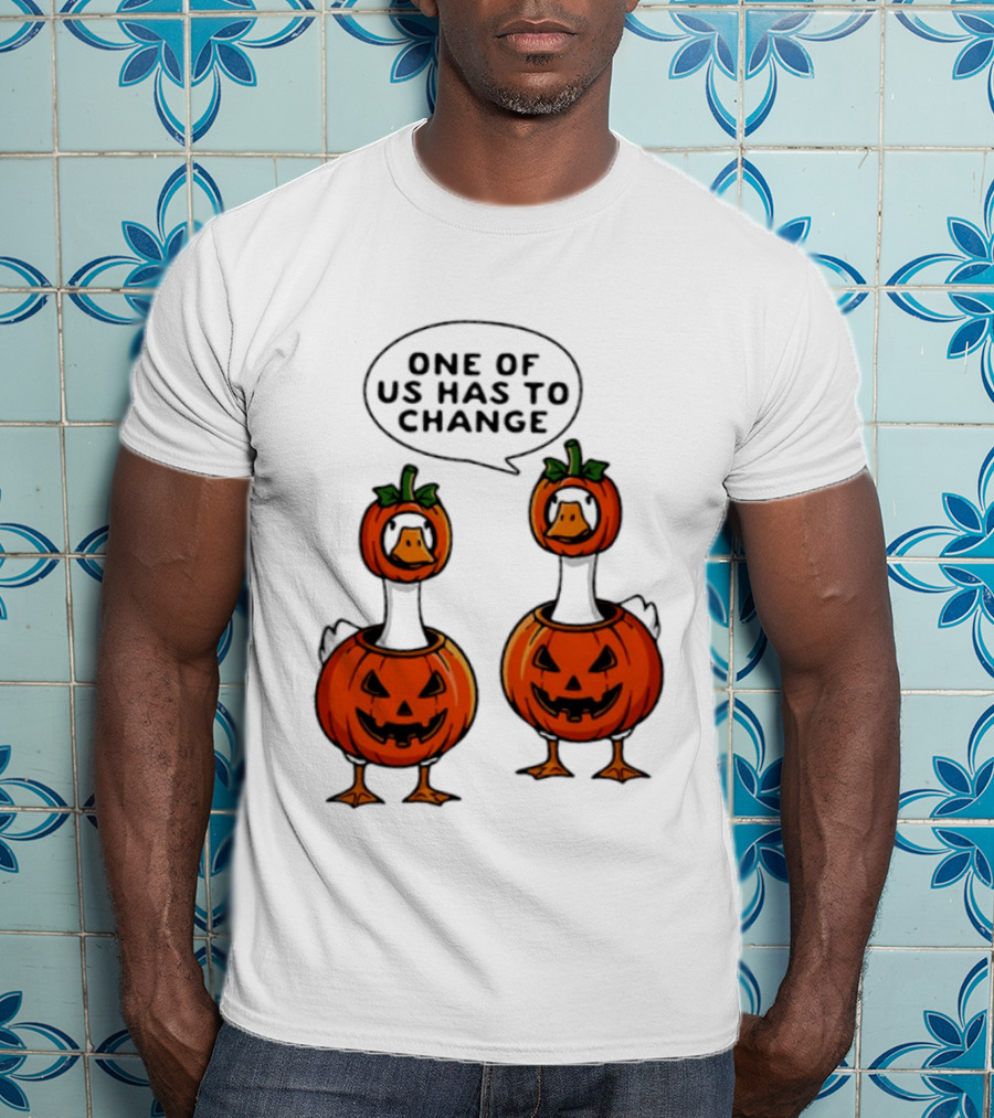 One Of Us Has To Change Goose Pumpkin Halloween Ducks Wearing Jack O Lanterns T-Shirt