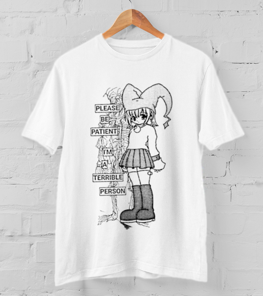 Please Be Patient I Am A Terrible Person Cartoon Character With Long Hair And Boots T-Shirt