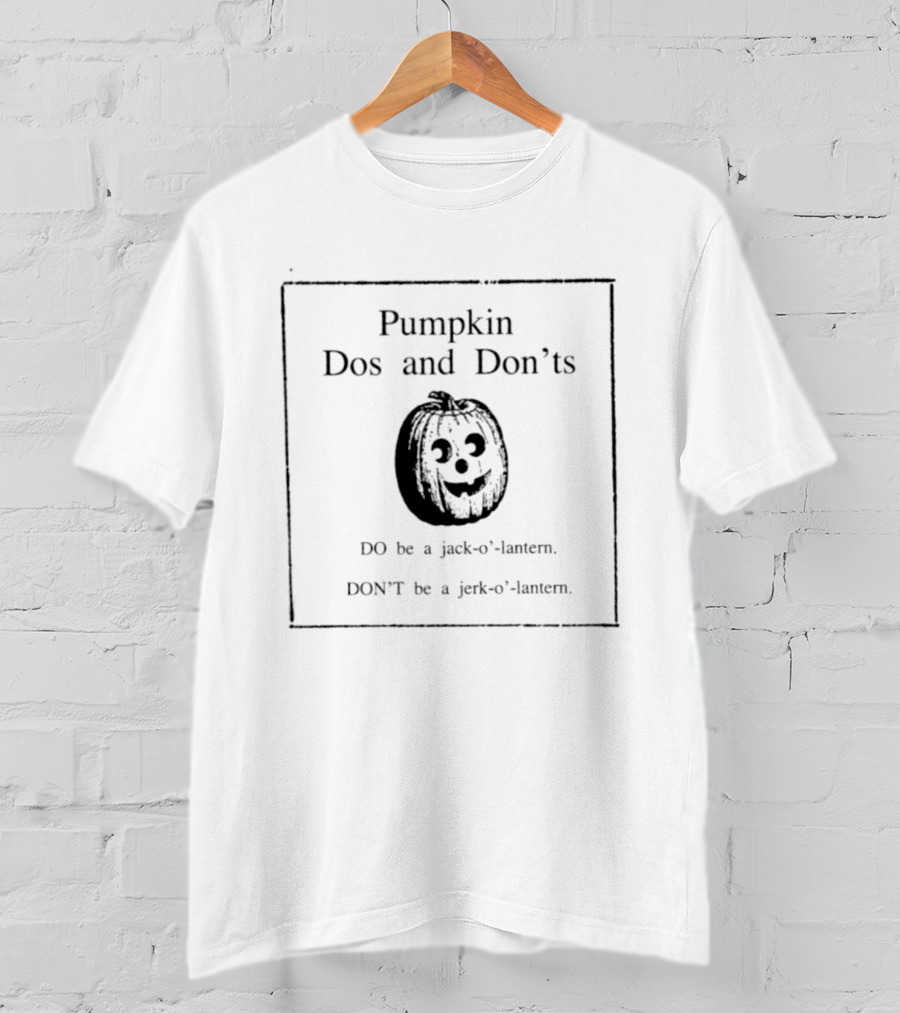 Pumpkin Dos And Don'ts Jack O' Lantern Jerk O' Lantern T-Shirt