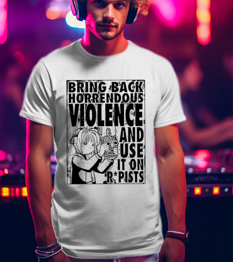 Sakura Bring Back Horrendous Violence And Use It On Rapists Anime T-Shirt