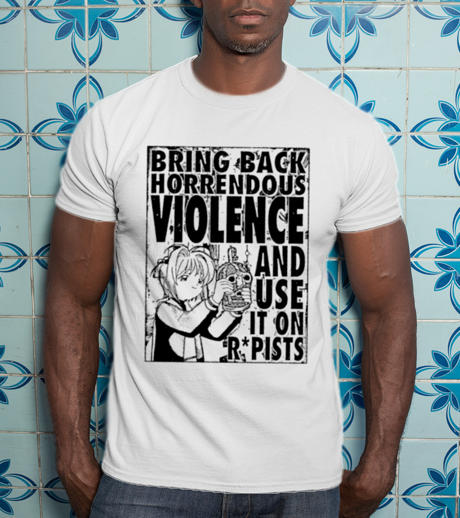 Sakura Bring Back Horrendous Violence And Use It On Rapists Anime T-Shirt