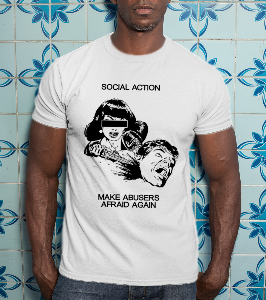 Social Action Make Abusers Afraid Again T-Shirt