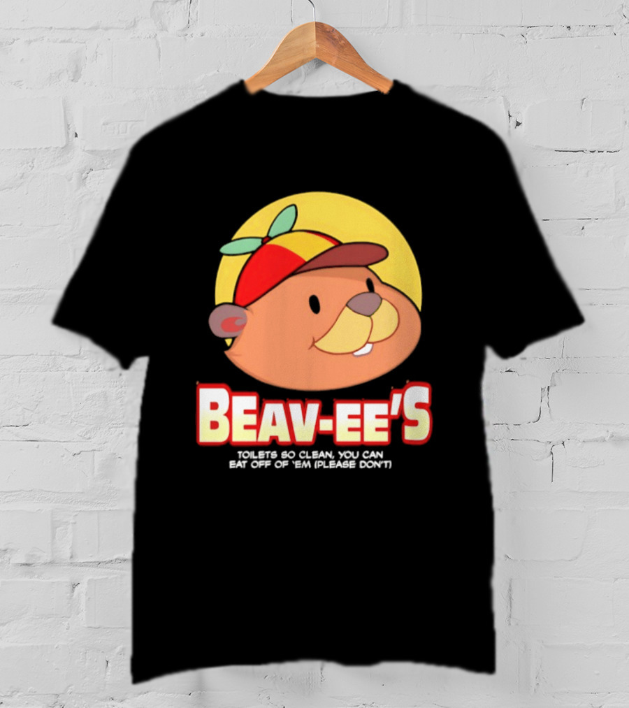 Beav Ee's Toilets So Clean You Can Eat Off Of 'Em Please Don't T-Shirt