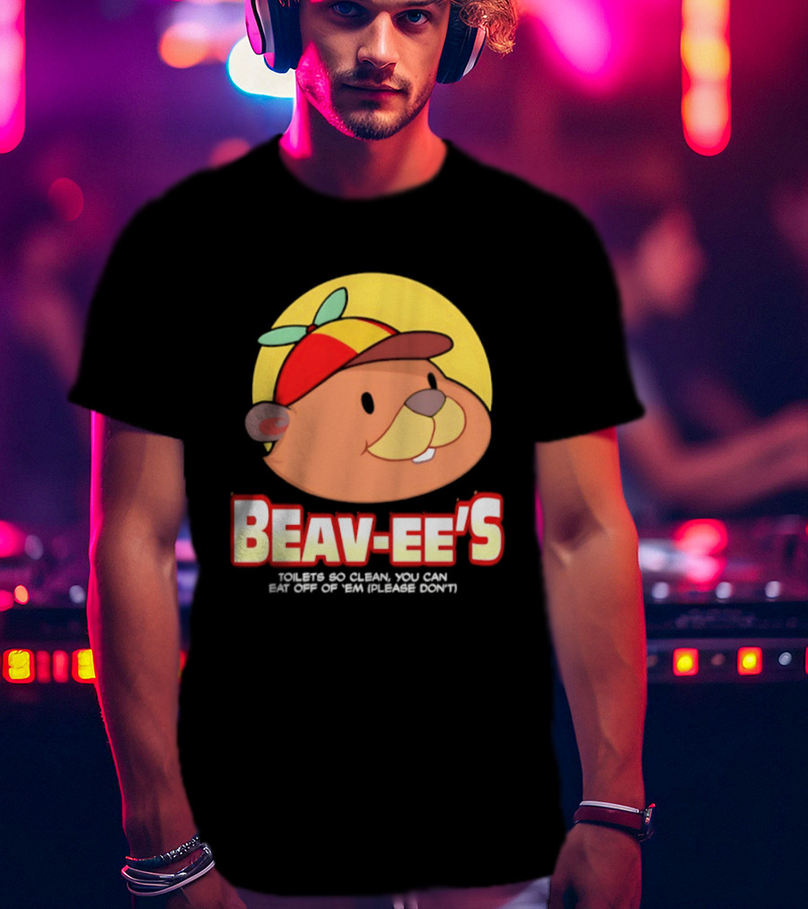 Beav Ee's Toilets So Clean You Can Eat Off Of 'Em Please Don't T-Shirt