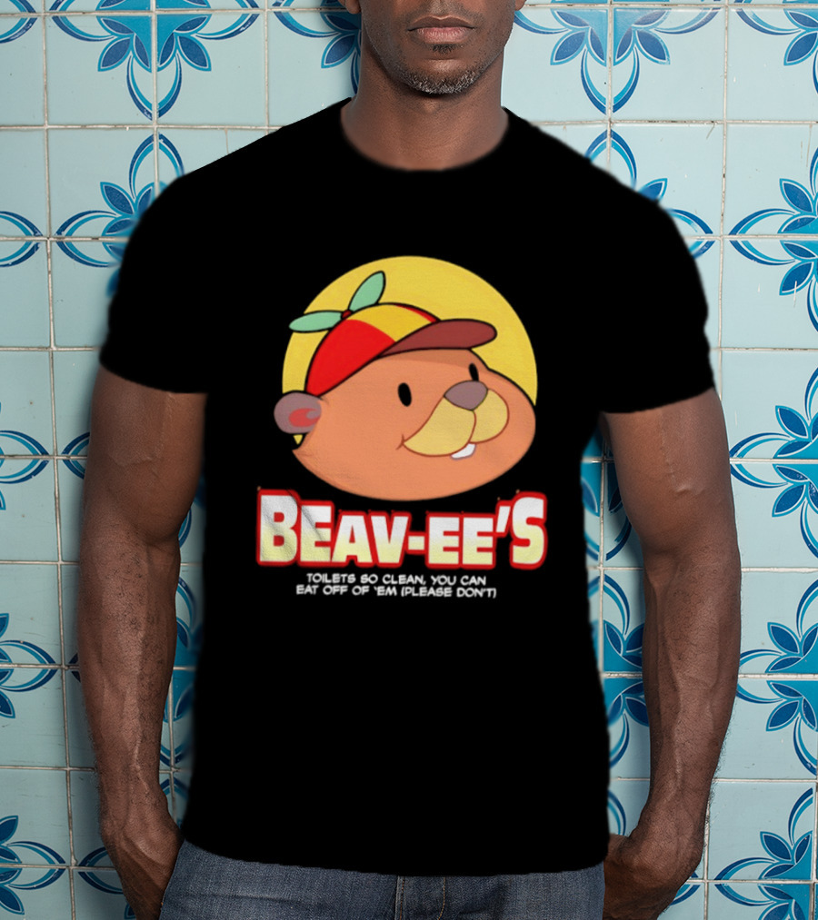 Beav Ee's Toilets So Clean You Can Eat Off Of 'Em Please Don't T-Shirt