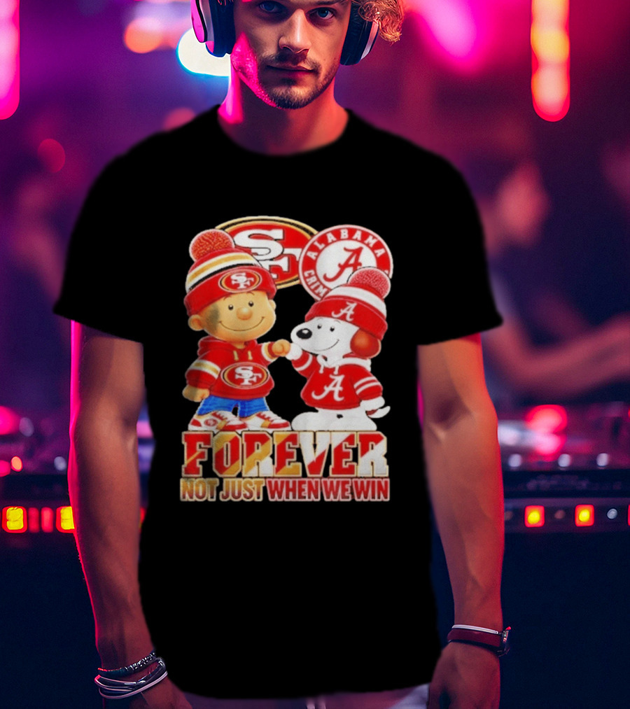 Charlie Brown Snoopy San Francisco 49ers Alabama Crimson Tide Forever Not Just When We Win Football T-Shirt