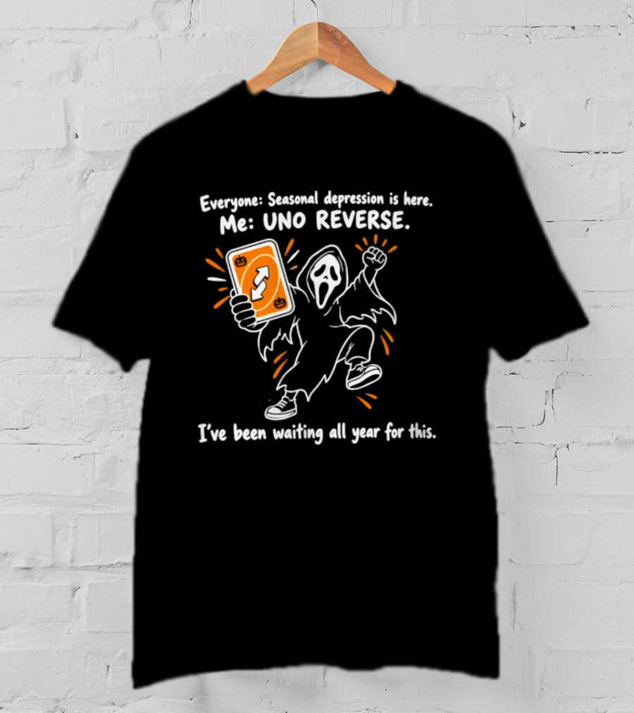 Ghostface Uno Reverse Seasonal Depression I've Been Waiting All Year T-Shirt