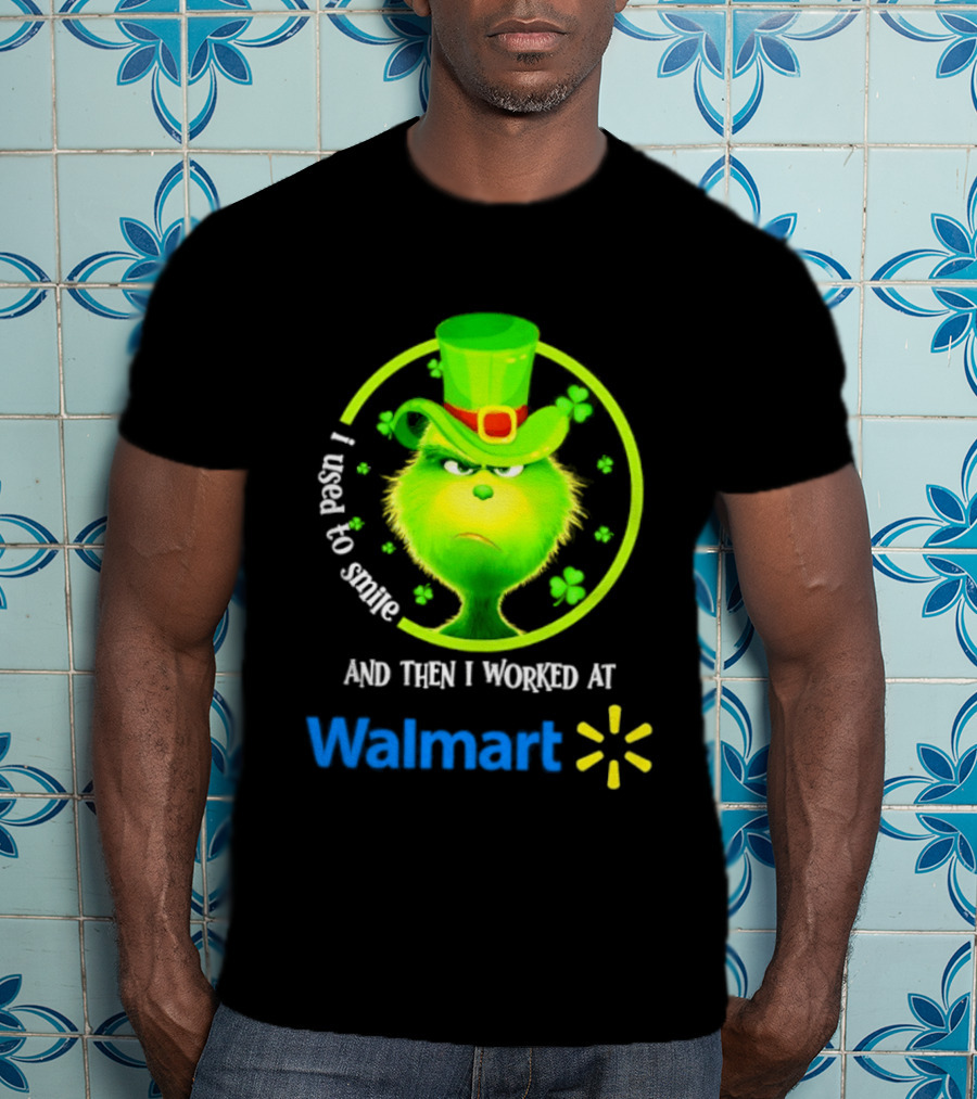 Grinch I Used To Smile Then I Worked At Walmart St Patrick's Day T-Shirt