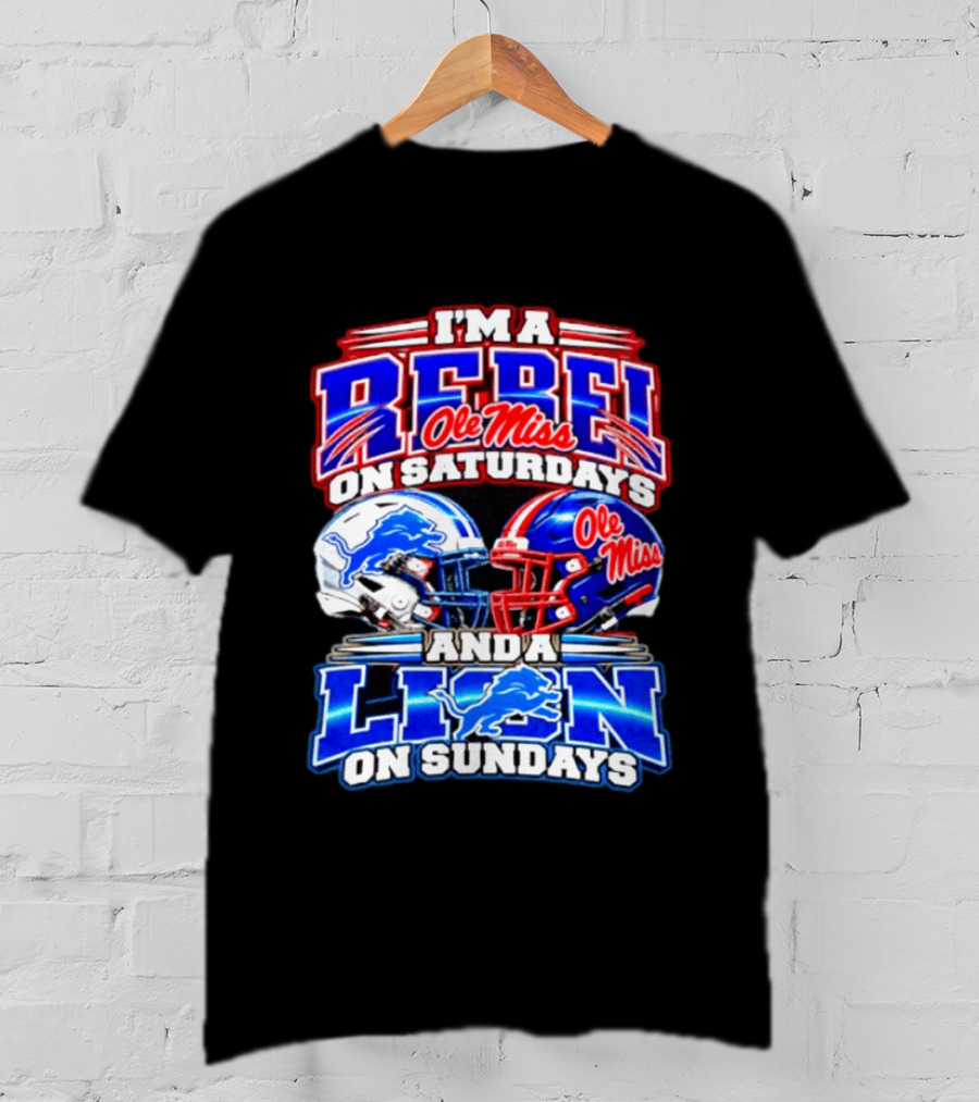 I'm A Rebel Ole Miss On Saturdays And A Lion Detroit On Sundays Football Helmet T-Shirt