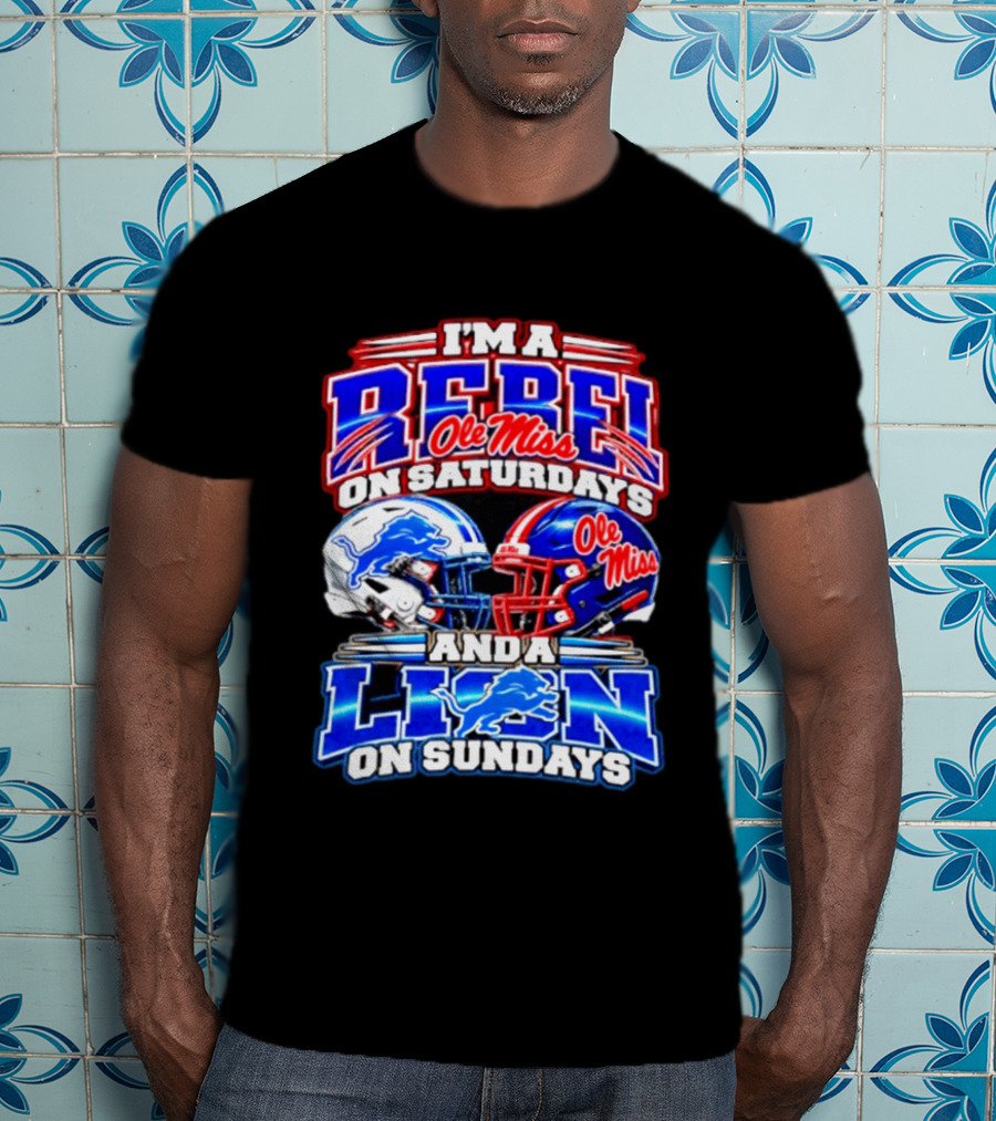 I'm A Rebel Ole Miss On Saturdays And A Lion Detroit On Sundays Football Helmet T-Shirt