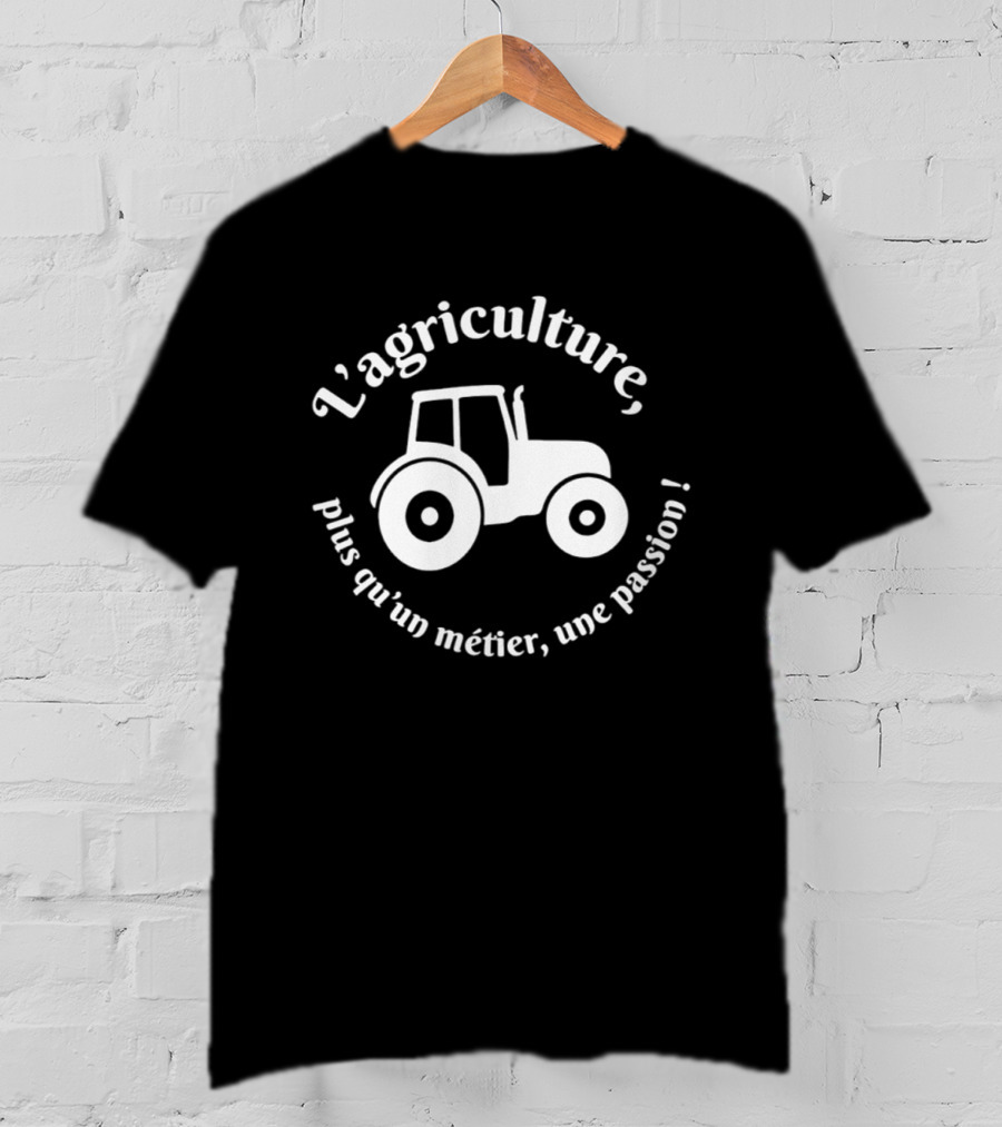 L'agriculture Plus Qu'un Métier Une Passion Tractor T-Shirt