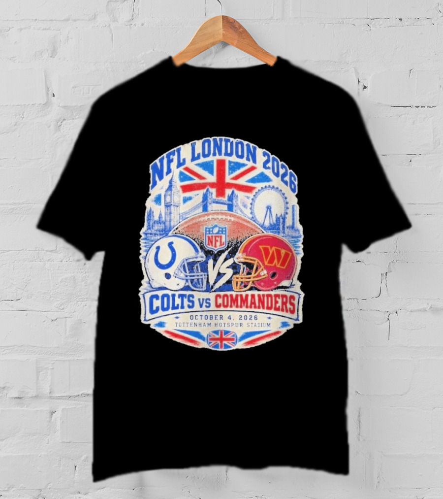 NFL London 2026 Colts Vs Commanders October 4 Tottenham Hotspur Stadium England T-Shirt