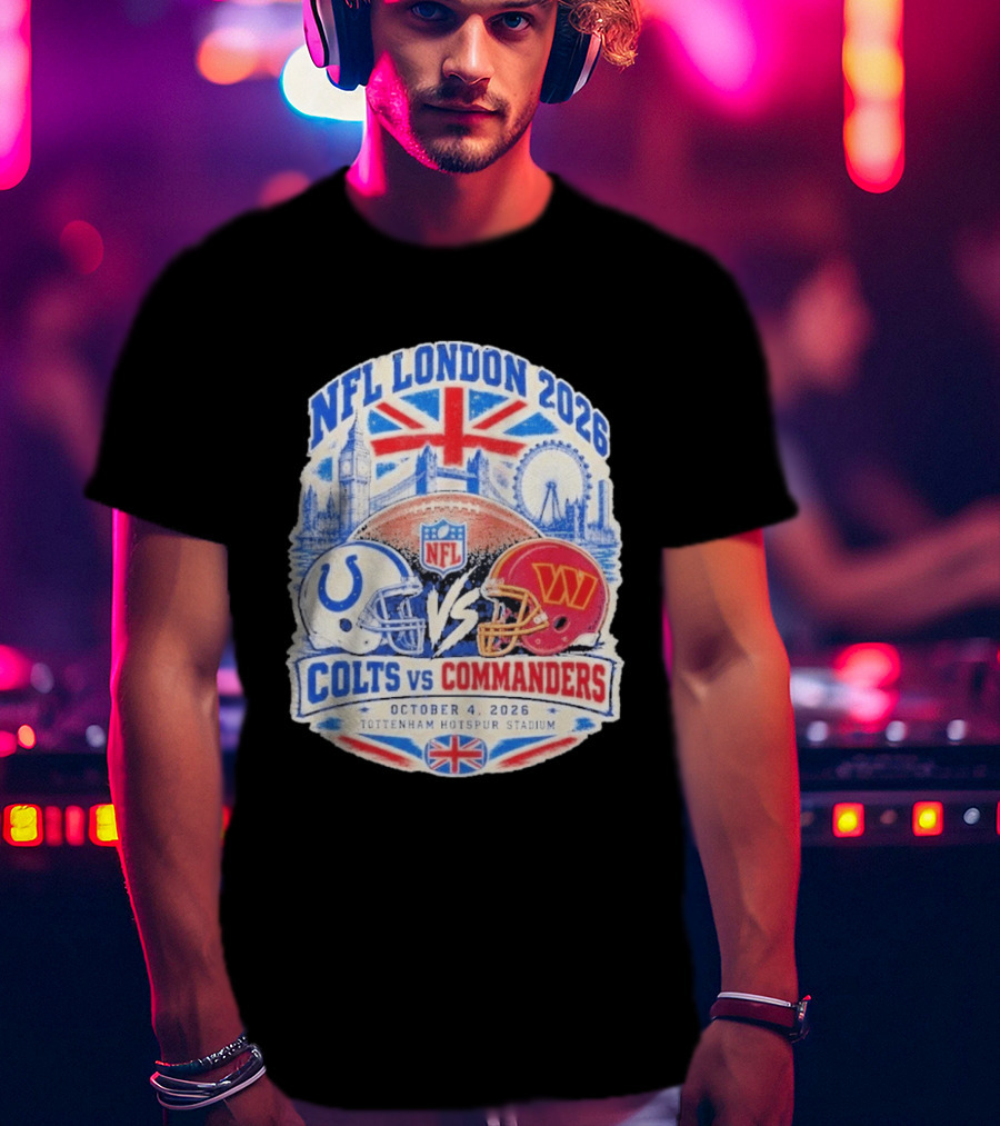 NFL London 2026 Colts Vs Commanders October 4 Tottenham Hotspur Stadium England T-Shirt