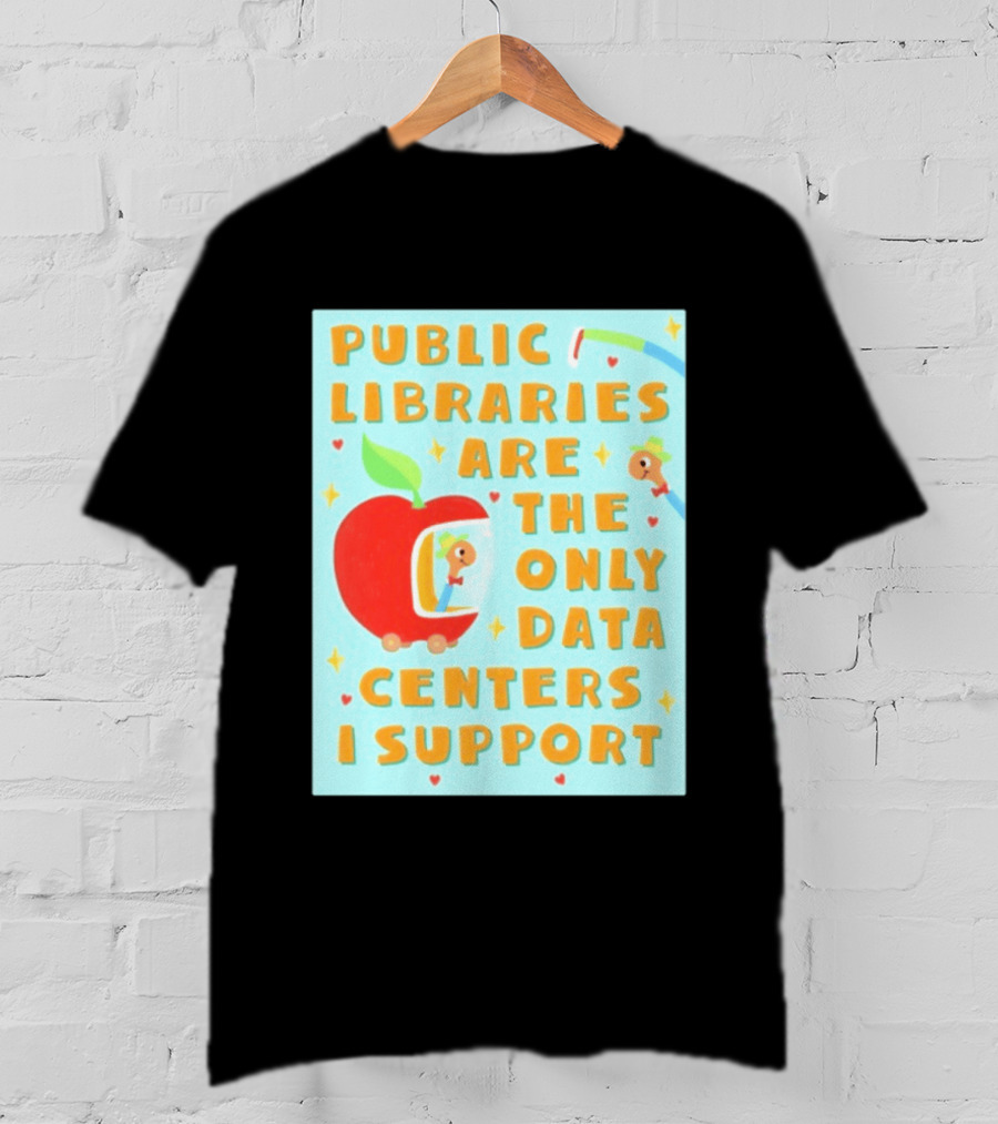 Public Libraries Are The Only Data Centers I Support Apple T-Shirt