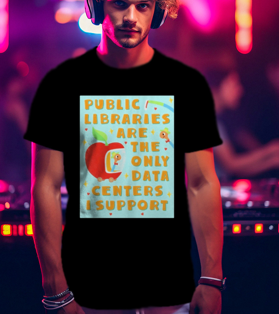 Public Libraries Are The Only Data Centers I Support Apple T-Shirt