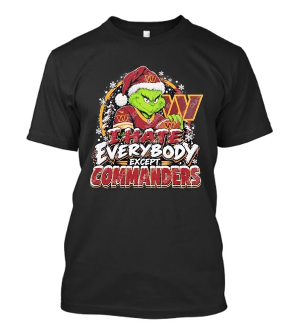 Washington Commanders Grinch I Hate Everybody Except Commanders Fans Christmas Holiday T-Shirt