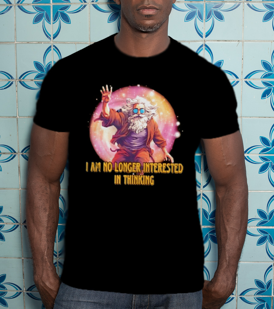 I Am No Longer Interested In Thinking Wizard With Sunglasses And Cosmic Aura T-Shirt
