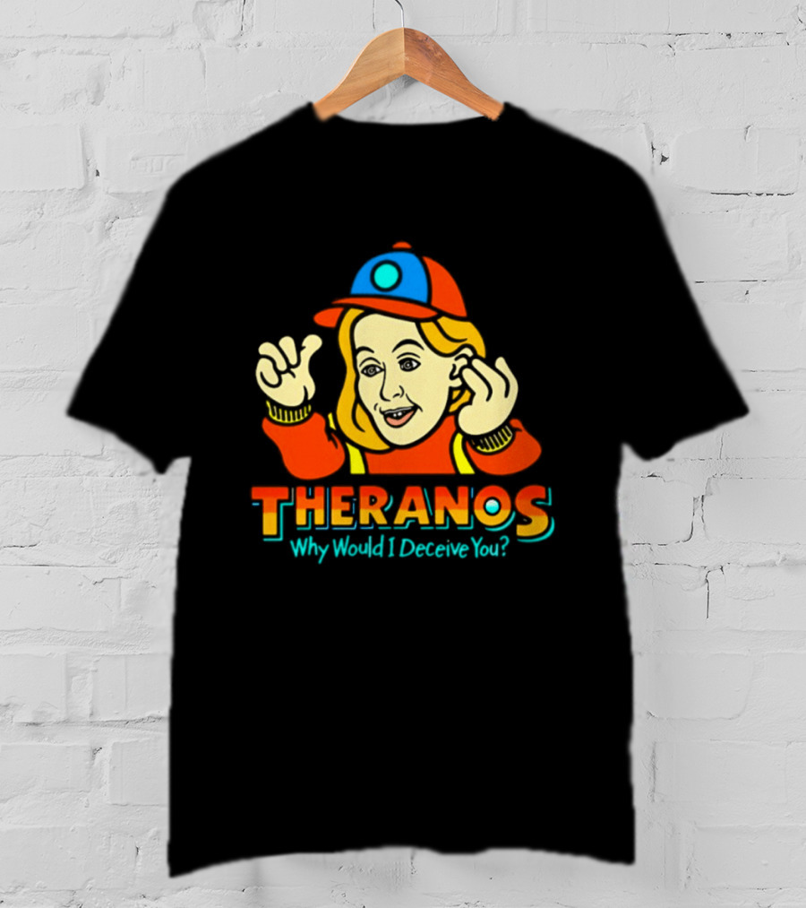 Theranos Why Would I Deceive You Cartoon T-Shirt