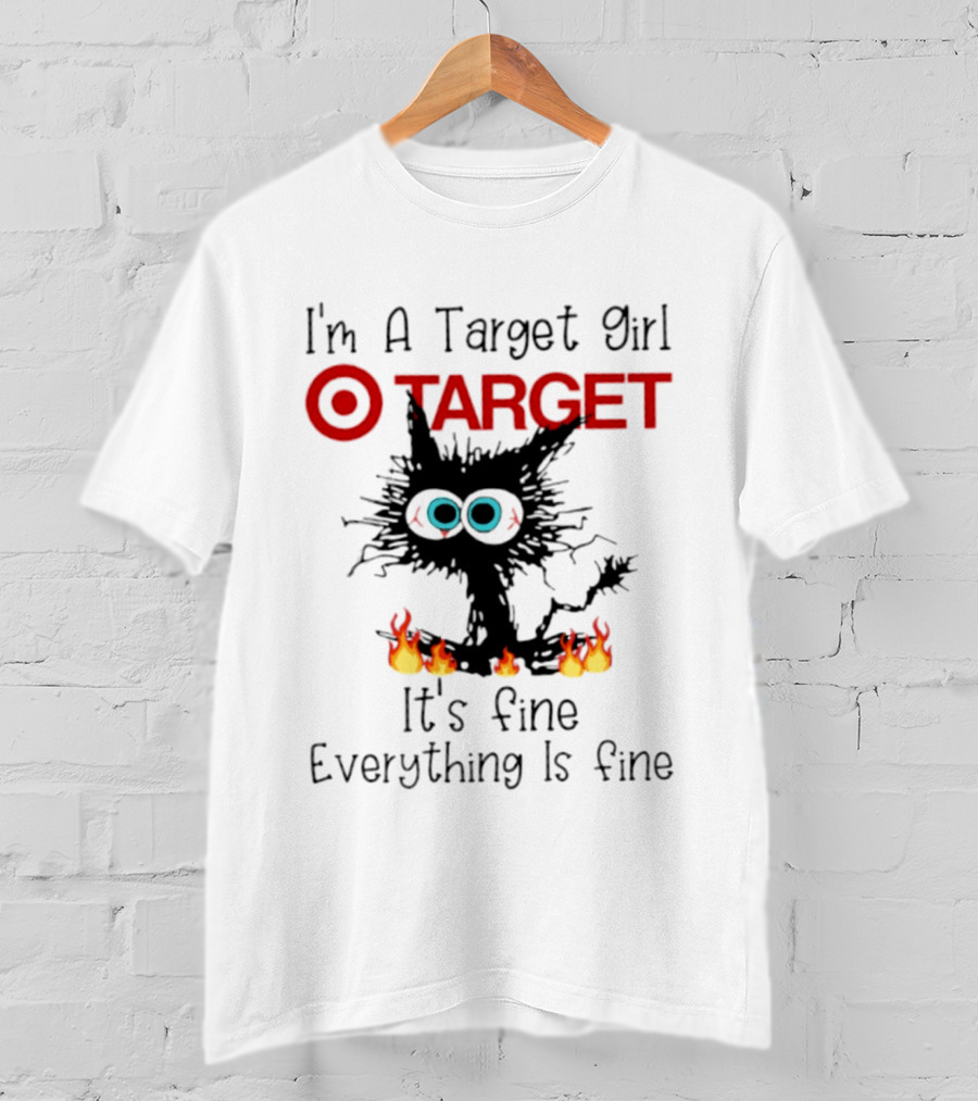 I'm A Target Girl Cat Everything Is Fine 2026 T-Shirt