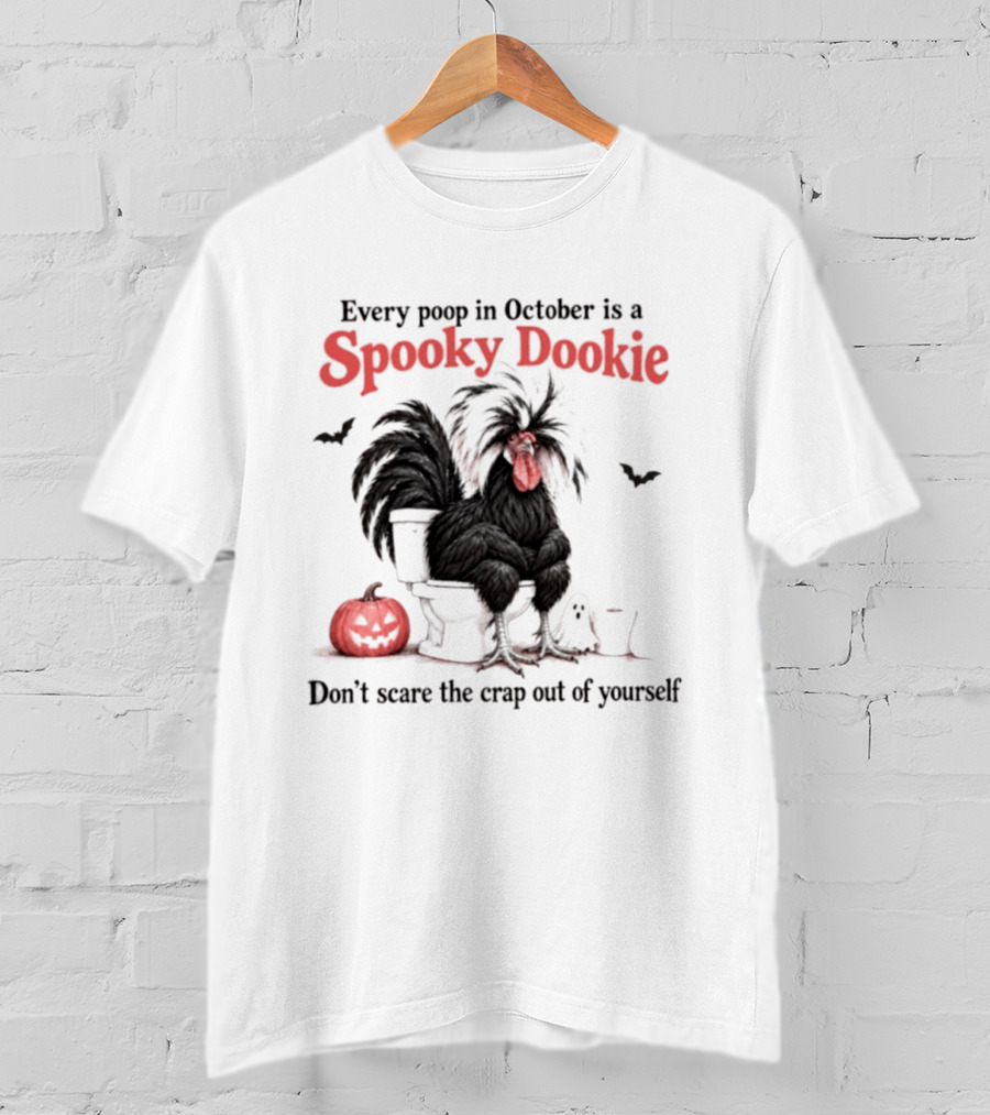 Every Poop In October Is A Spooky Dookie Don't Scare The Crap Out Of Yourself Rooster With Pumpkin And Ghost T-Shirt