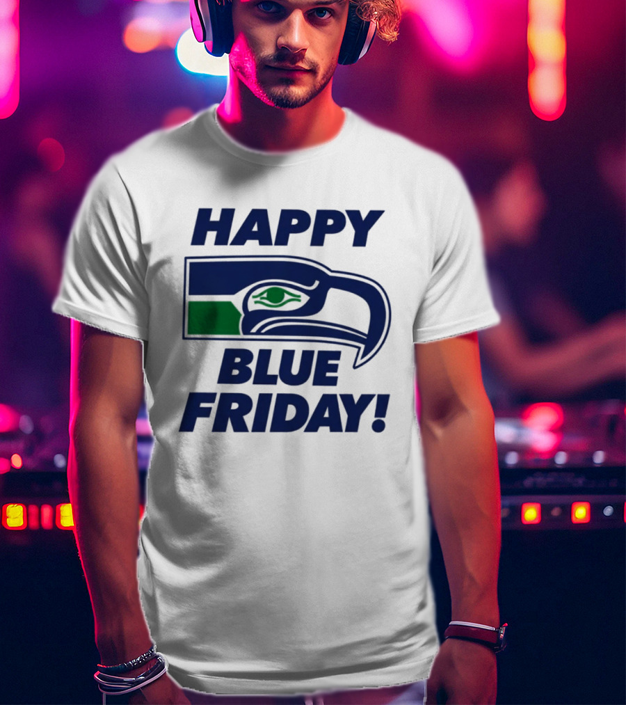 Happy Blue Friday Seattle Seahawks Fan Celebration T-Shirt