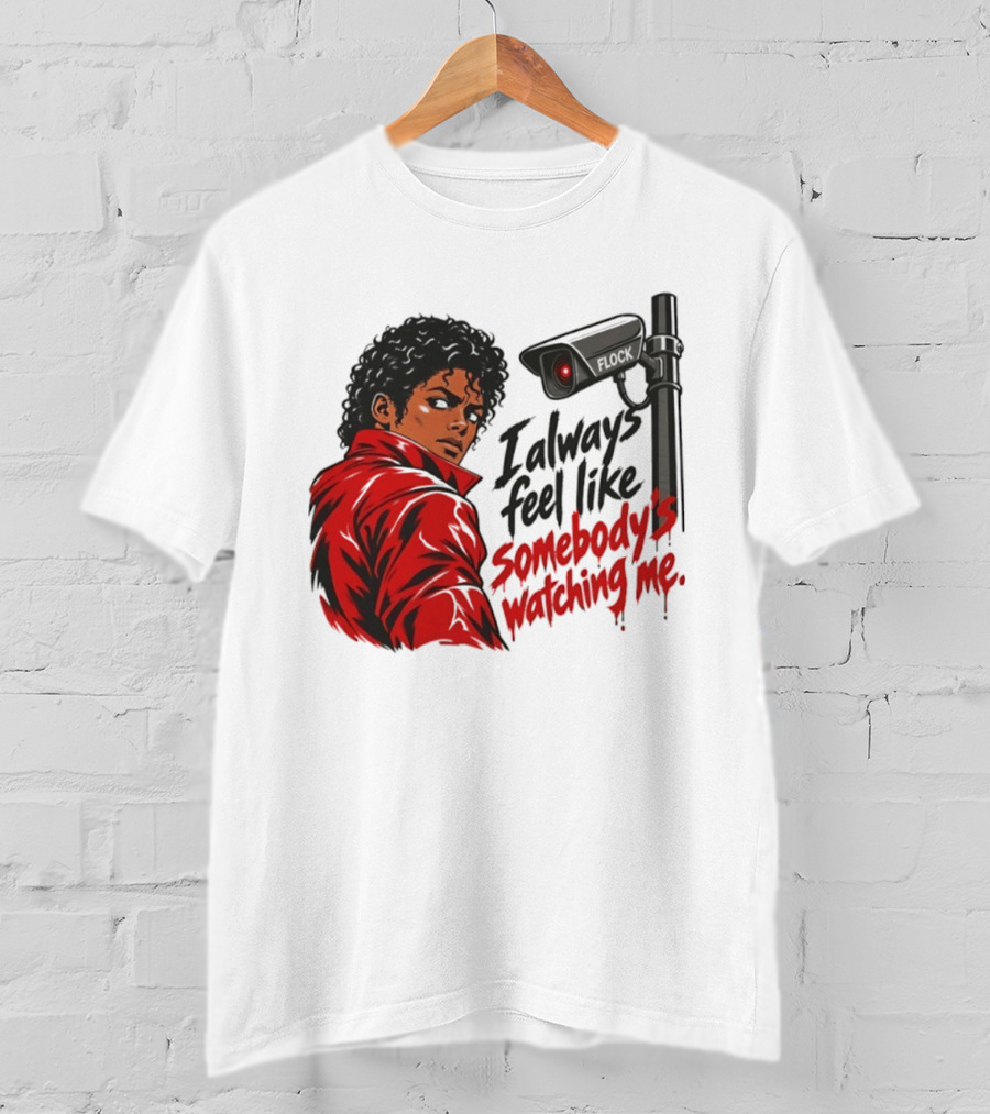 I Always Feel Like Somebody's Ing Me Jackson Red Jacket Surveillance Camera T-Shirt