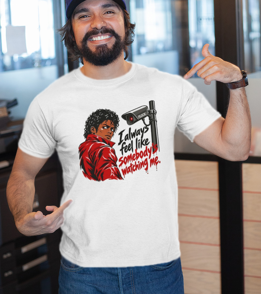 I Always Feel Like Somebody's Ing Me Jackson Red Jacket Surveillance Camera T-Shirt
