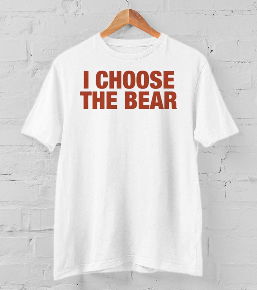 I Choose The Bear T-Shirt