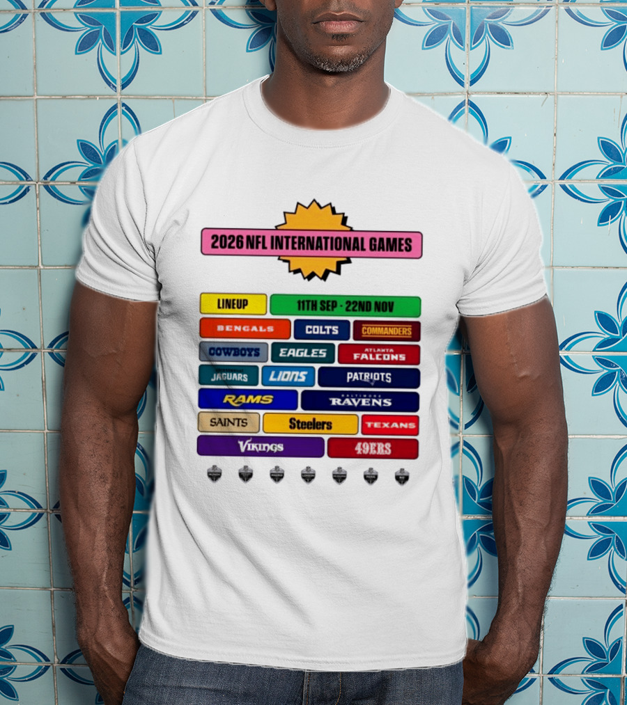 2026 NFL International Games Lineup September 11th To November 22nd Team Matchups T-Shirt