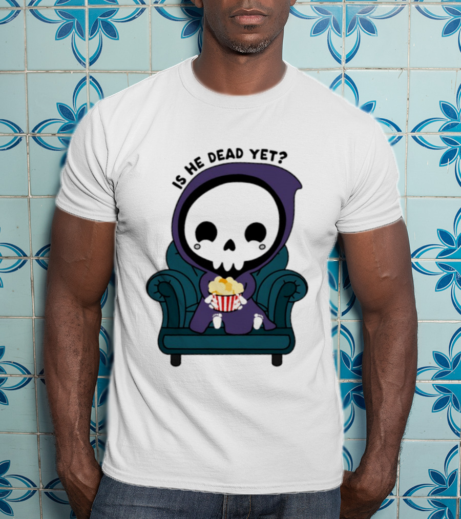 Is He Dead Yet Grim Reaper Ing Eating Popcorn Sofa T-Shirt