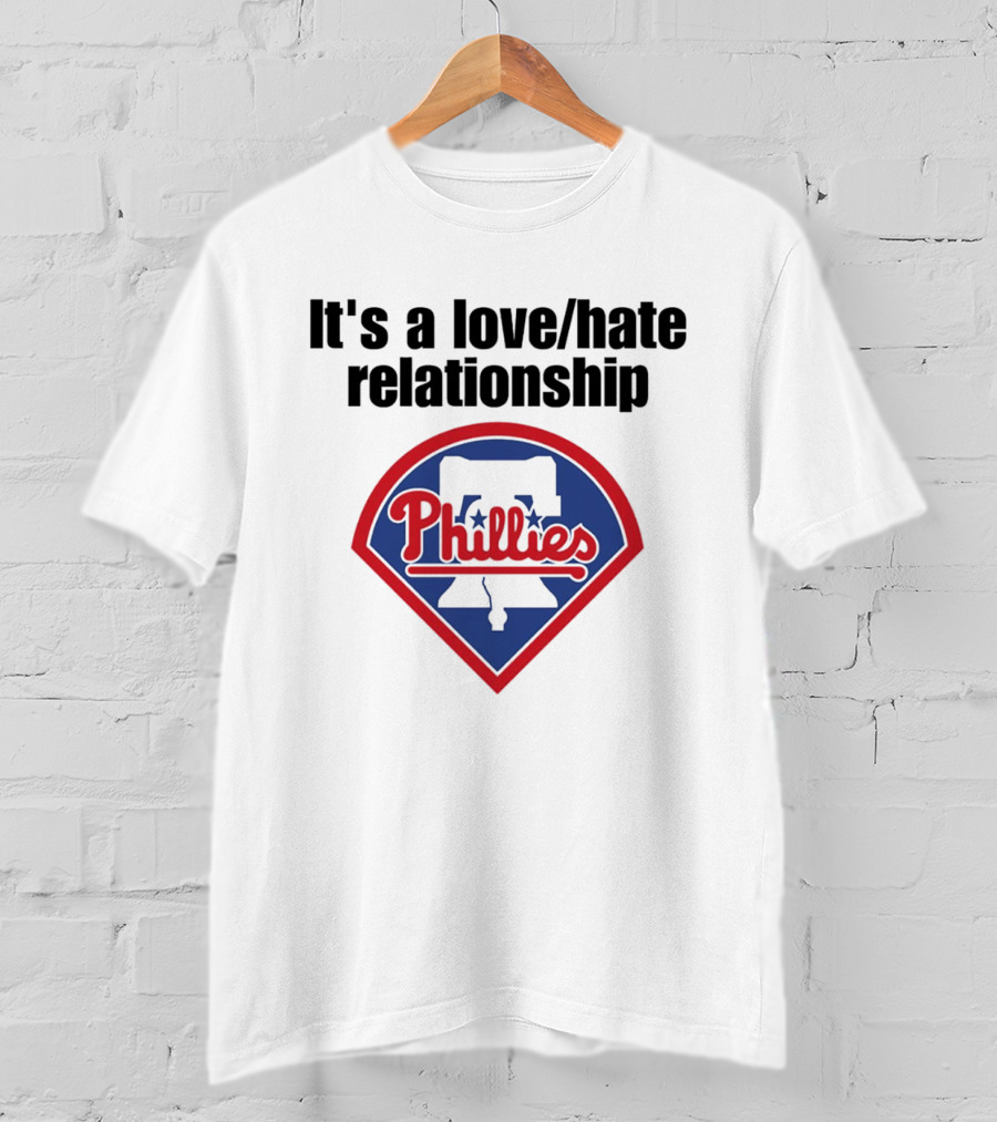 It's A Love Hate Relationship Phillies Baseball Meme T-Shirt