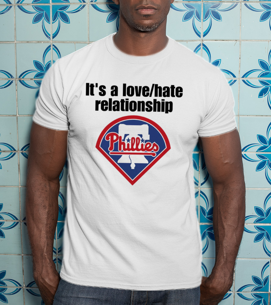 It's A Love Hate Relationship Phillies Baseball Meme T-Shirt