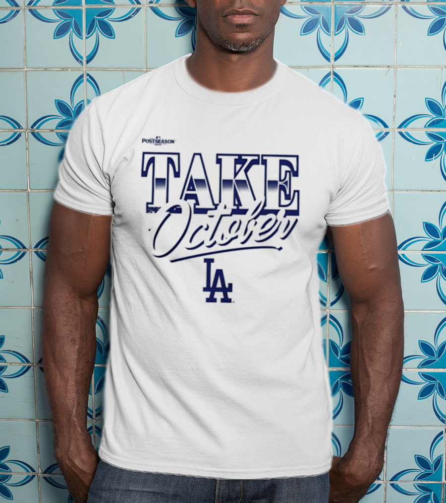 Los Angeles Dodgers Take October LA 2026 MLB Postseason T-Shirt