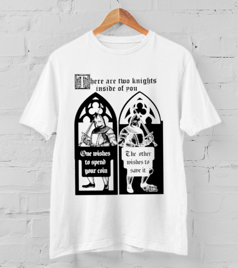 There Are Two Knights Inside Of You One Wishes To Spend Your Coin The Other Wishes To Save It Medieval Knights Contrast T-Shirt